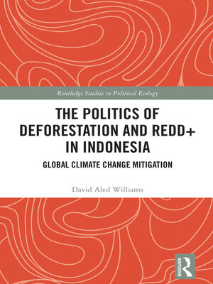 cover image of The Politics of Deforestation and REDD+ in Indonesia